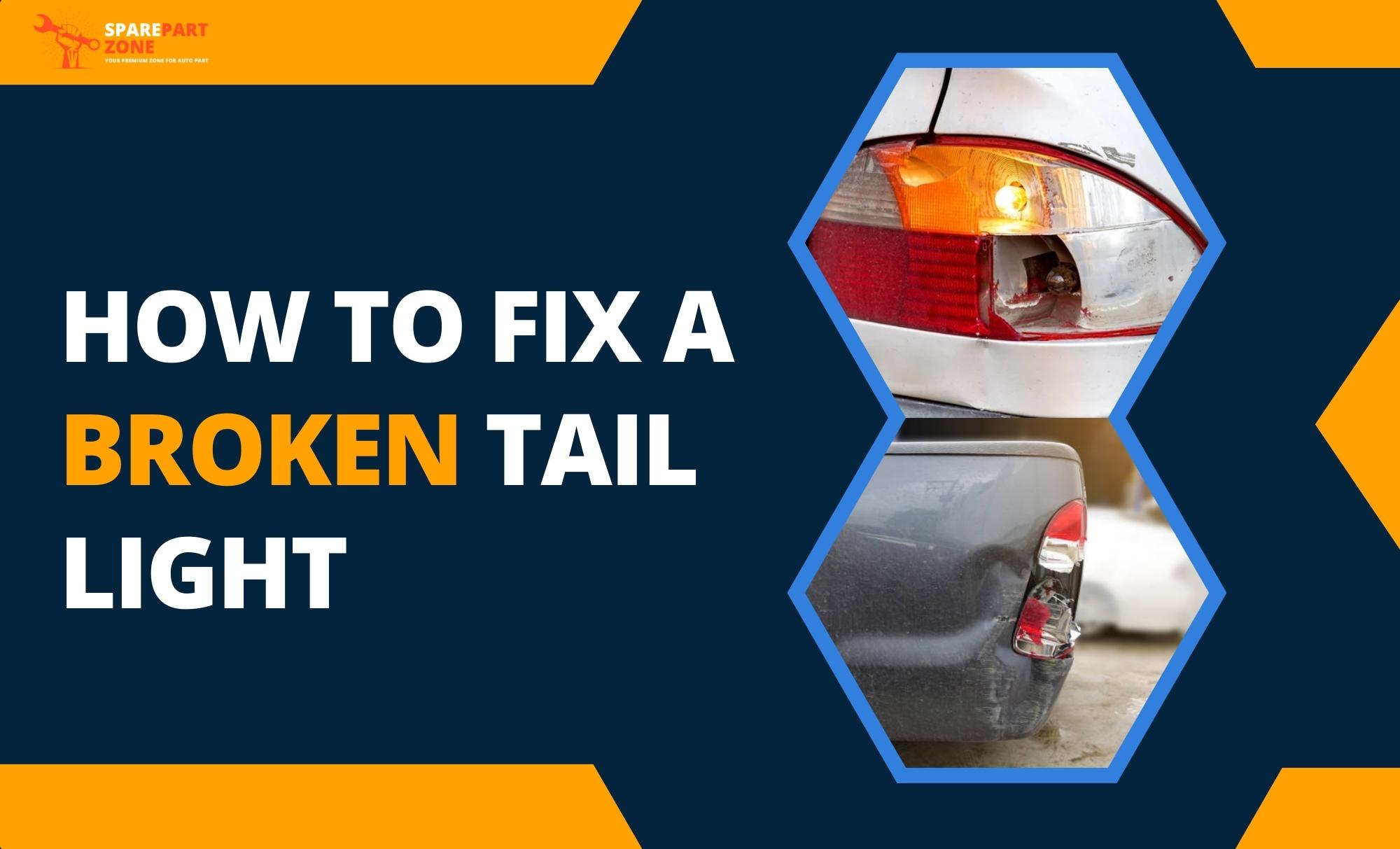 Did You Know You Can Fix Broken Tail Light & Its Repair Cost