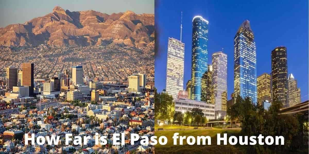 How Far is El Paso from Houston? 639 Miles of Scenic Views