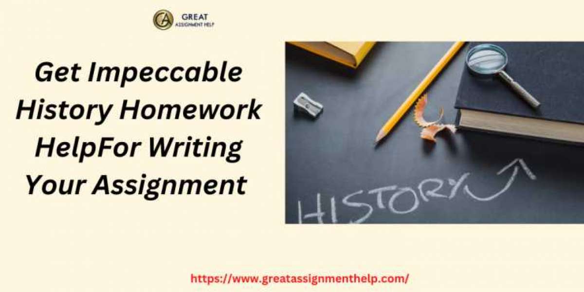 Get Impeccable History Homework Help For Writing Your Assignment