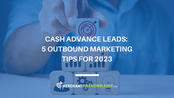 Cash Advance Leads: 5 Outbound Marketing Tips for 2023 | Zupyak