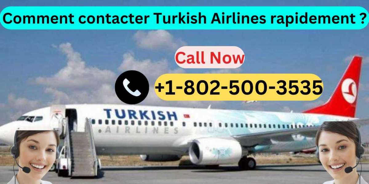 Comment contacter Turkish Airlines rapidement ?