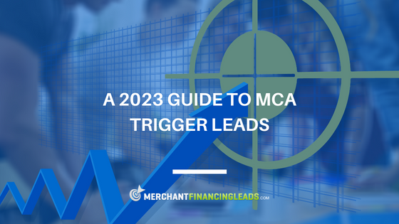 A 2023 Guide to MCA Trigger Leads