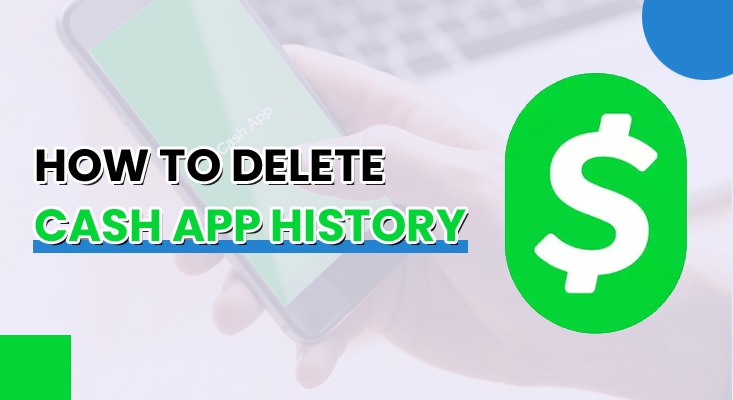 How to Delete Cash App History – Alternatives to Try