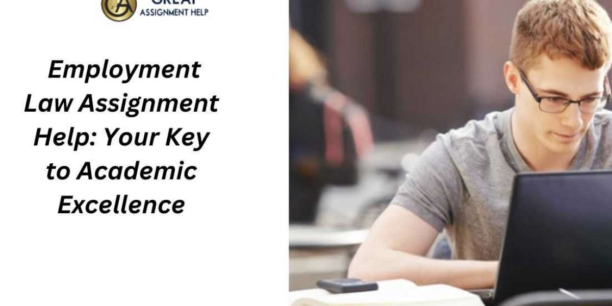 Employment Law Assignment Help: Your Key to Academic Excellence