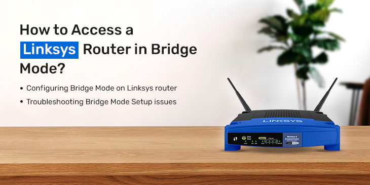 How to Access a Linksys Router in Bridge Mode?