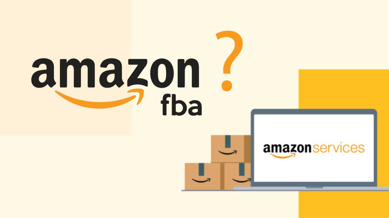 FBA Amazon Là Gì? Hình Thức Kinh Doanh Amazon FBA