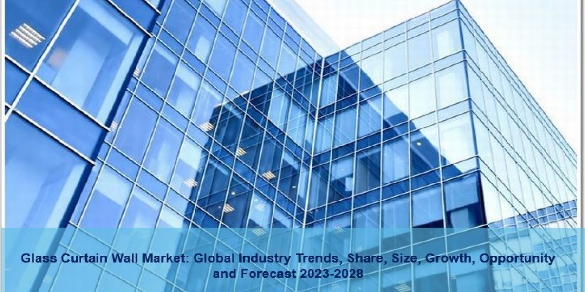 Glass Curtain Wall Market 2023-28 | Share, Demand, Industry Trends And Forecast