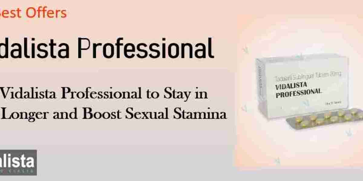 Use Vidalista Professional to Stay in Bed Longer and Boost Sexual Stamina