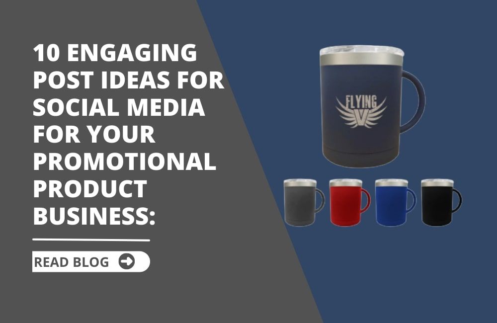 10 Engaging Post Ideas for Social Media For Your Promotional Product Business
