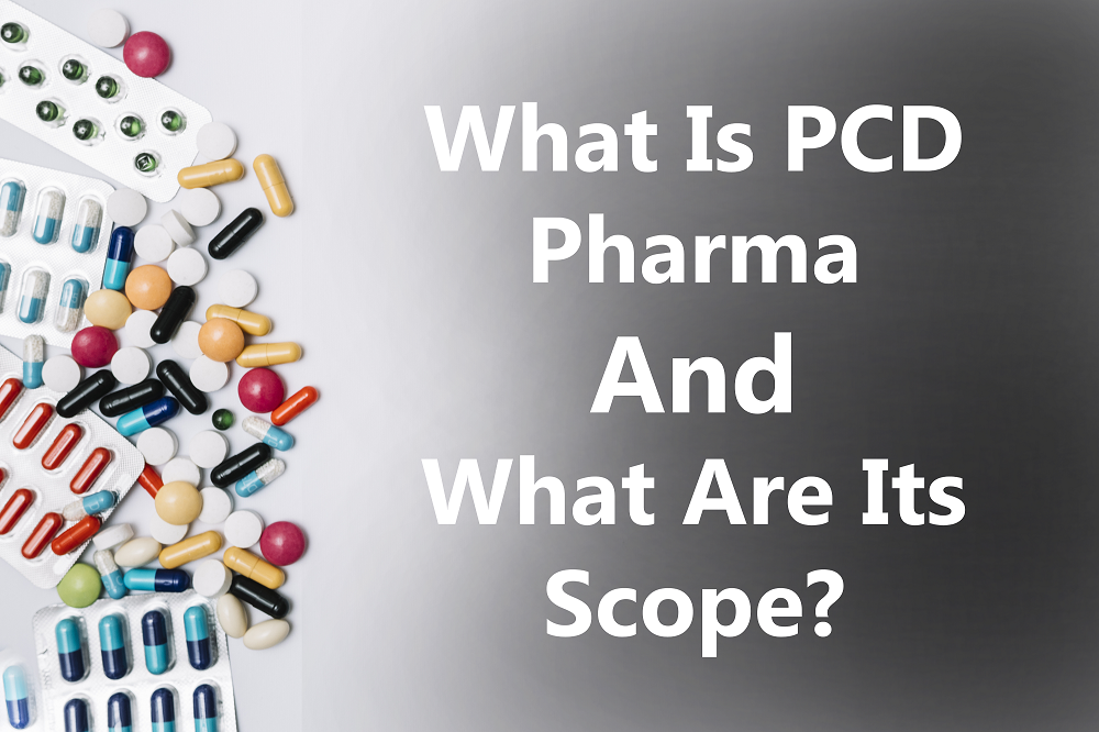 What Is PCD Pharma And What Are Its Scope? - Vibcare Pharma
