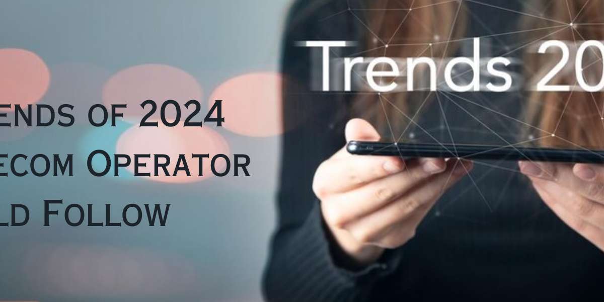 Top Seven Trends of 2024 Every Telecom Operator Should Follow