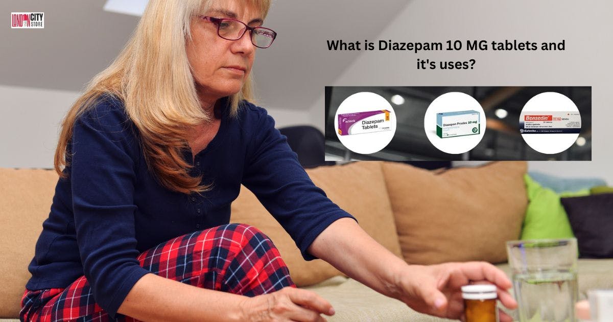 What is Diazepam 10 MG tablets and it's uses?