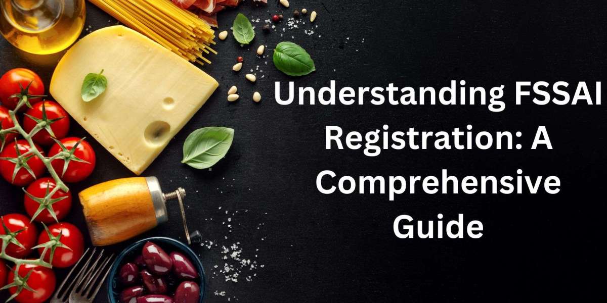 Understanding FSSAI Registration: A Comprehensive Guide