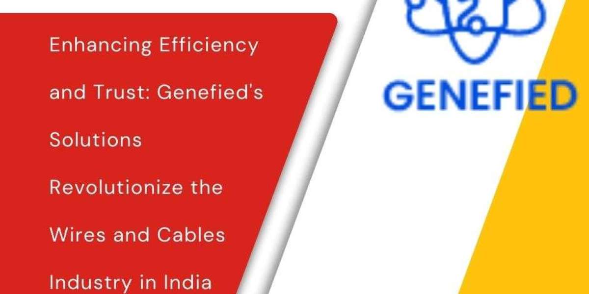 Enhancing Efficiency and Trust: Genefied's Solutions Revolutionize the Wires and Cables Industry in India