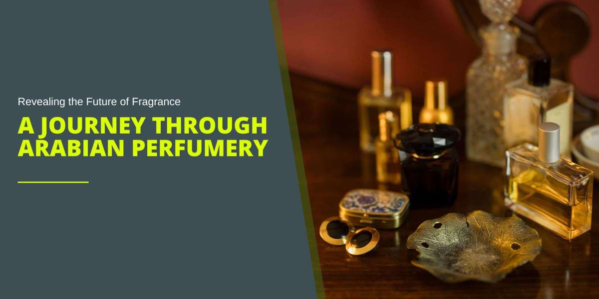 Revealing the Future of Fragrance: A Journey Through Arabian Perfumery