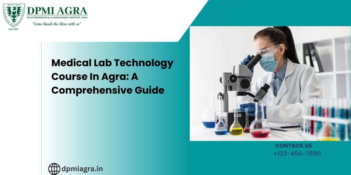Medical Lab Technology Course In Agra: A Comprehensive Guide