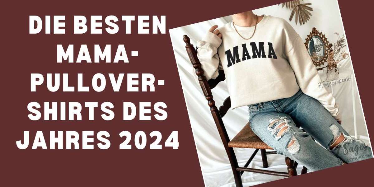 Die besten Mama-Pullover-Shirts des Jahres 2024