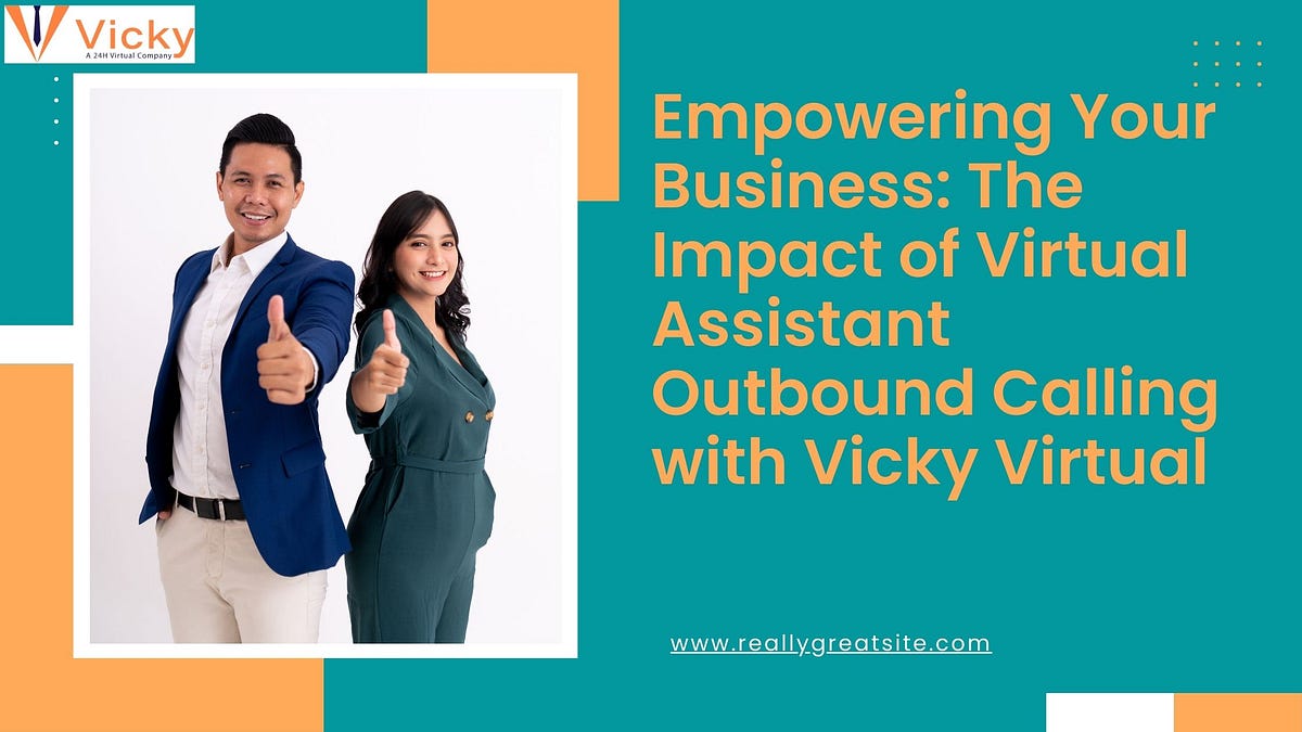 Empowering Your Business: The Impact of Virtual Assistant Outbound Calling with Vicky Virtual | by Vicky virtual | Apr, 2024 | Medium