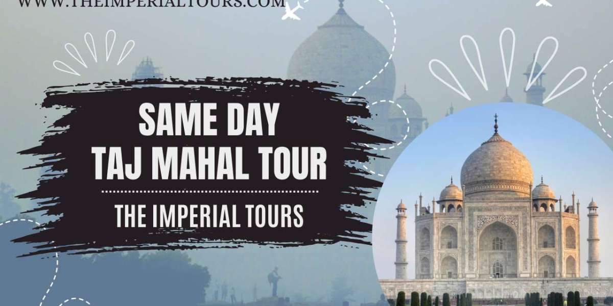 Explore The Taj Mahal In A Same Day: An Unforgettable Journey