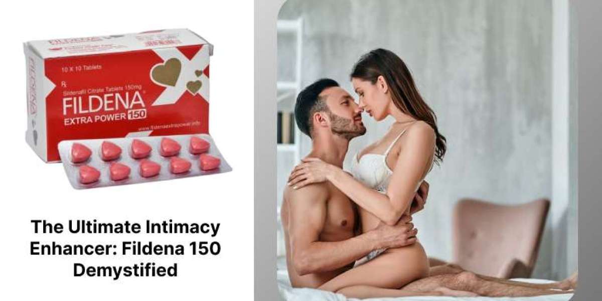 The Ultimate Intimacy Enhancer: Fildena 150 Demystified