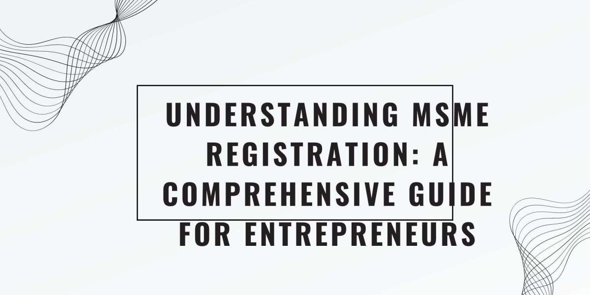 Understanding MSME Registration: A Comprehensive Guide for Entrepreneurs