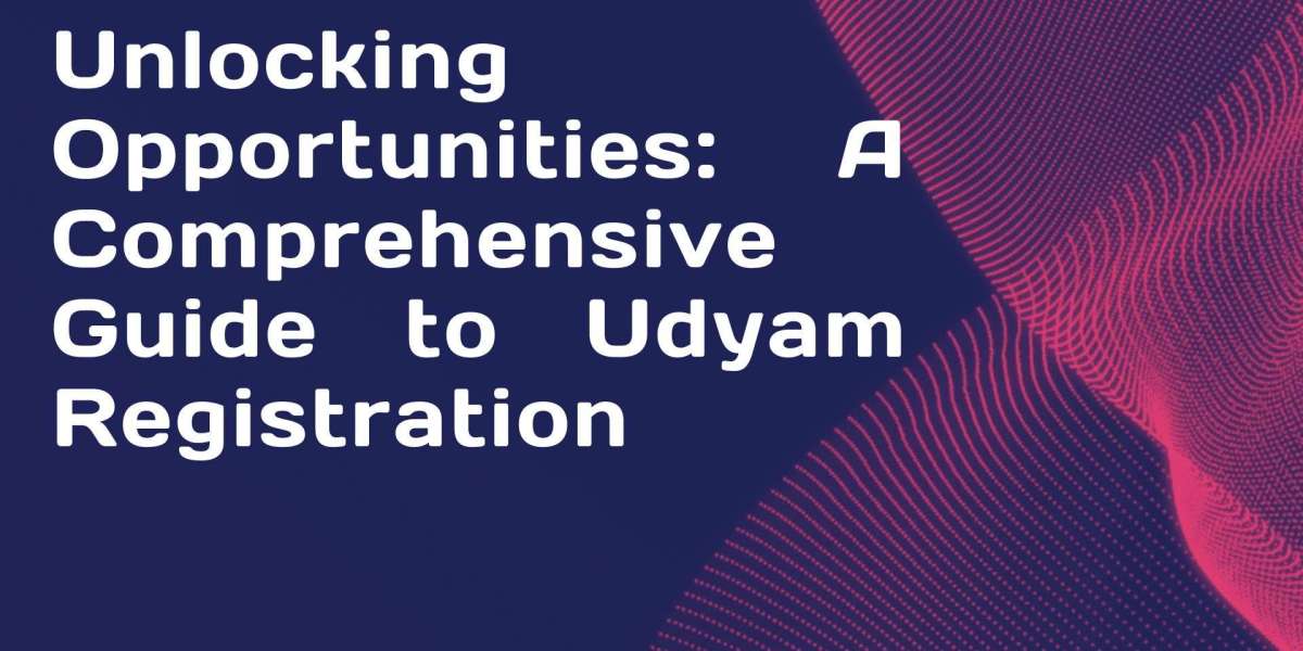 Unlocking Opportunities: A Comprehensive Guide to Udyam Registration