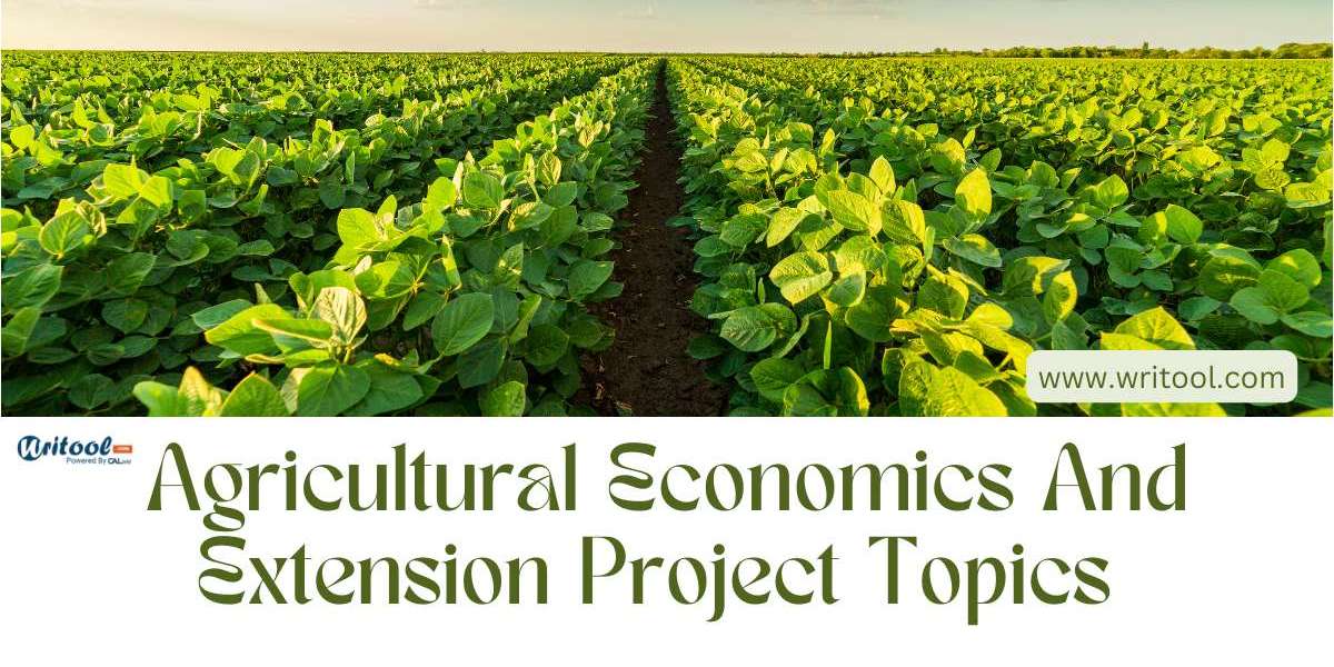 Exploring Agricultural Economics and Extension Project Topics: A Comprehensive Guide