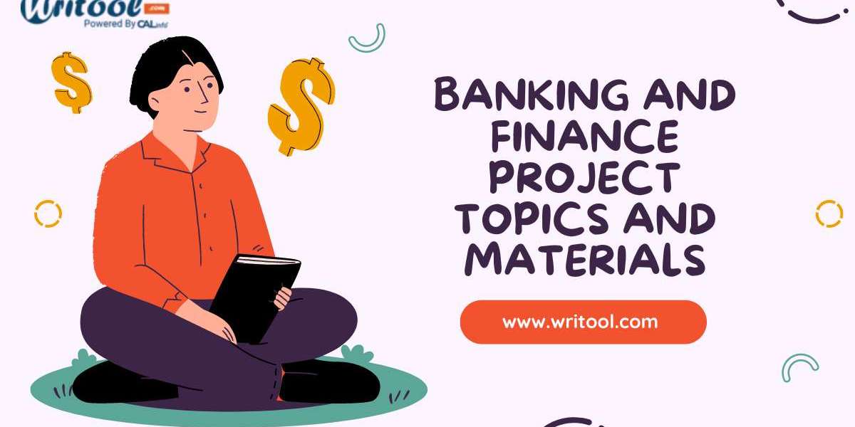 Exploring Banking and Finance Project Topics and Materials: A Comprehensive Guide
